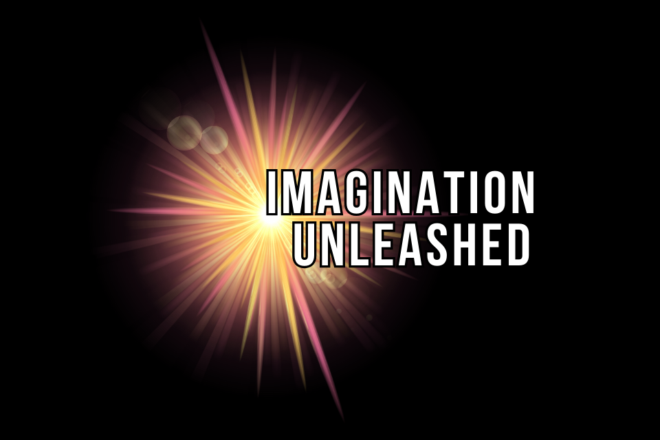 Imagination Unleashed
